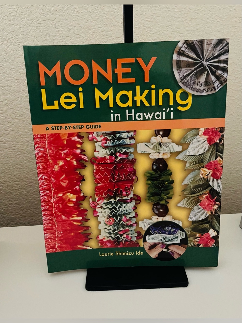 Money Lei Making in Hawai'i by Laurie Shimizu Ide - A Step by Step Guide